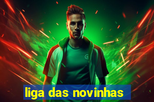 liga das novinhas